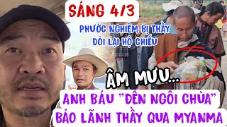 🔴TRỰC TIẾP SÁNG 4/3 ANH BÁU ĐẾN NGÔI CHÙA BẢO LÃNH THẦY QUA MYANMA  Đoàn Văn Báu - Về miền đất Phật