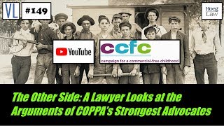 The Other Side: A Lawyer Looks at the Arguments of COPPA’s Strongest Advocates (VL149)