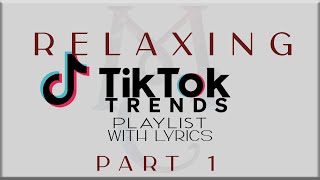 Relaxing Tiktok Trends Playlist with Lyrics Part 1 (J.Tajor, NIKI, Denise Julia, Tyla, Sabrina )