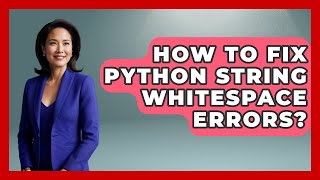 How To Fix Python String Whitespace Errors? - Python Code School