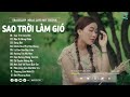 sao trời làm gió phạm thiêng ngân lofi ver sao trời làm gió đẩy con thuyền sang bến người ta..