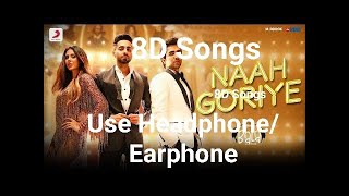 8D Songs | Naah Goriye -Bala | Ayushmann Khurrana | Harrdy Sandhu | Swasti Mehul |B Praak | Jaani