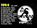 TIPE-X FULL ALBUM PILIHAN TERBAIK VIRAL TIKTOK #2024 - KOLEKSI LAGU TIPE-X TERPOPULER || MAWAR HITAM