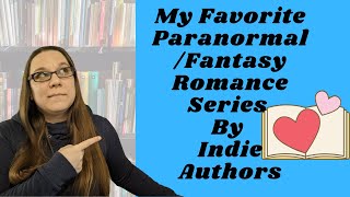 My Favorite Paranormal/Fantasy Romance Series by Indie Authors