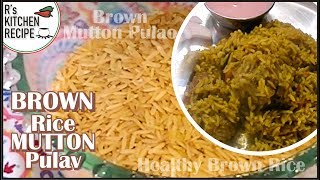 How to make Biryani | BROWN RICE MUTTON PULAO RECIPE | GOSHT PULAV | MUTTON PULAO | MUTTON BIRYANI