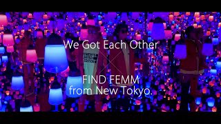 FEMM - We Got Each Other × FIND FEMM from New Tokyo. (Music Video)