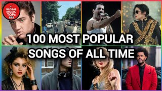 TOP 100 MOST POPULAR SONGS OF ALL TIME