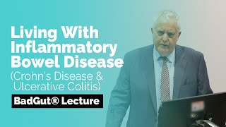 Living With Inflammatory Bowel Disease | BadGut® Lecture | Vancouver