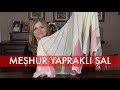 Meşhur Yapraklı Şal (Yoğun İstek Üzerine) - Örgü Şal Modelleri