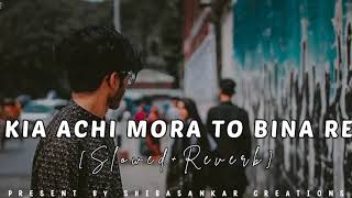 Kia Achi Mora To Bina Re Lofi Song [slowed+reverb] || Odia Lofi || Humen Sager || Odia Lofi Song ||