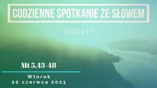 Spotkanie ze Słowem 20 czerwiec, 2023 - Mt 5,43-48