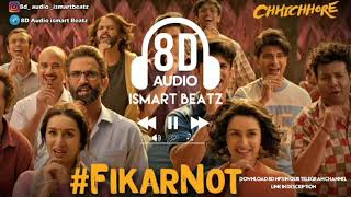 Fikar Not | 8D audio hindi song | chicchore | Sushant Singh Rajput | Shraddha Kapoor | ismart Beatz