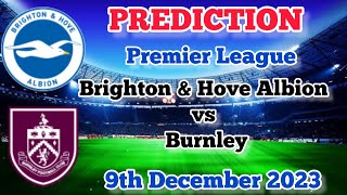 Brighton & Hove Albion vs Burnley Prediction and Betting Tips | December 9th 2023