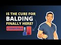 Dr. Explains CosmeRNA- The New Cure For Balding?