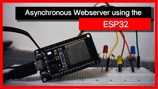 How to create an Asynchronous Webserver with the ESP32 ?