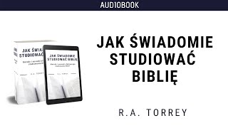 #0 Jak świadomie studiować Biblię - RA Torrey ( audiobook - wstęp )