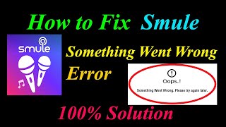 How to Fix Smule  Oops - Something Went Wrong Error in Android \u0026 Ios - Please Try Again Later