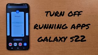 Turn off running apps Samsung Galaxy S22