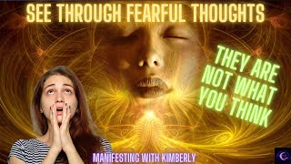 SEE THROUGH FEARFUL THOUGHTS!! They are NOT what you think 🤔 | Manifesting with