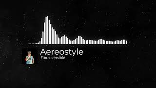 Aereostyle - Fibra sensible [Prod. Aereostyle]