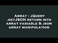 Array : jQuery .getJSON return into array variable & json array manipulation