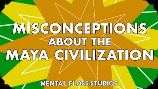 Misconceptions About the Maya Civilization | Mental Floss