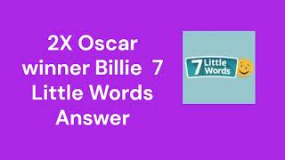 2X Oscar winner Billie  7 Little Words Answer