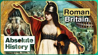 The Dramatic Rise & Fall Of Roman Britain | History Of Britain | Absolute History
