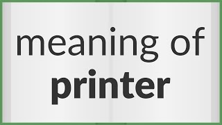 Printer | meaning of Printer