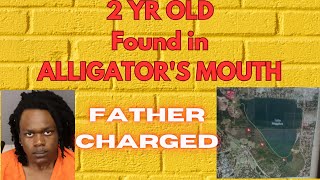 🚨 ICYMI: 2 YR OLD FOUND IN ALLIGATORS MOUTH, FATHER CHARGED | ST PETERSBURG, FL