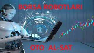 BORSADA ROBOT KULLANMAK || OTOMATİK AL-SAT SİSTEMLERİ 2