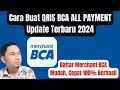 Cara Buat QRIS BCA ALL Payment Update Terbaru 2024 || Daftar Merchant BCA 100% Berhasil