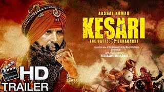 Kesari (2018) movie trailer hd ||Akshay Kumar