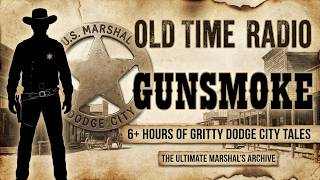 Gunsmoke | 6+ Hours of Gritty Dodge City Tales – The Ultimate Marshal’s Archive