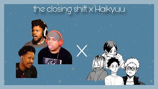 Haikyuu x The closing shift (coryxkenshin, dashie etc.) || Kisskaashi