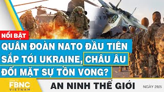Quân đoàn NATO đầu tiên sắp tới Ukraine; Châu Âu đối mặt sự tồn vong? | FBNC