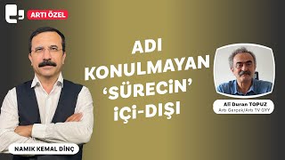 #CANLI | Adı konulmayan 'sürecin' içi-dışı | Konuk: Ali Duran Topuz | Namık Kemal Dinç ile Artı Özel