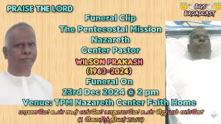 TPM |FUNERAL CLIP | CENTER PASTOR WILSON PRAKASH D (61) | NAZARETH CENTER FUNERAL ON 23rd DEC 2024