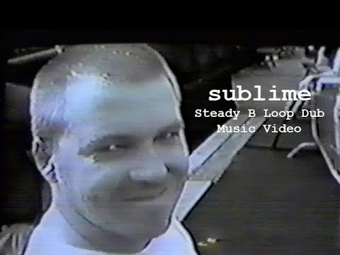 Sublime Steady B Loop Dub Music Video - YouTube