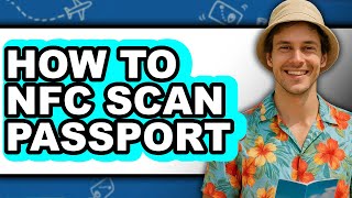 How to Nfc Scan Passport - Full Guide