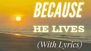Because He Lives (with lyrics) - The most BEAUTIFUL Easter hymn