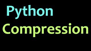 Compression in Python Programming Tutorial