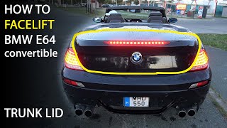 How to Facelift BMW E64 convertible rear - Trunk Lid