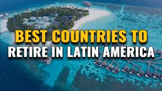 Best Countries to Retire in Latin America for 2023