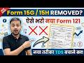 Form 15g 15h Removed From 1st April 2026 How To File Form 121 To Save ...