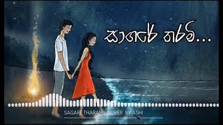 sagare tharam (සාගරේ තරම් ආදරේ අරන් ) cover by - Ashi