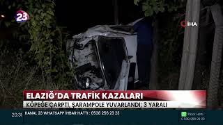 ELAZIĞ’DA MEYDANA GELEN 3 AYRI TRAFİK KAZASINDA 5 KİŞİ YARALANDI