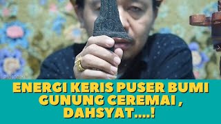 ENERGI KERIS PUSER BUMI GUNUNG CEREMAI SUPER DAHSYAT I JimatLeluhur