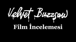 Velvet Buzzsaw Film İncelemesi - Sanat Sanat İçin Midir?
