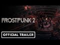 Frostpunk 2 - Official Launch Trailer